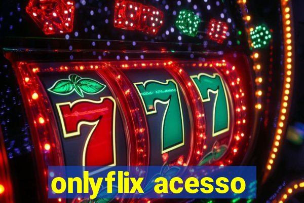 onlyflix acesso